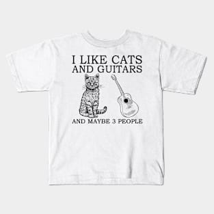 I Like Cats And Guitars And Maybe 3 People Kids T-Shirt